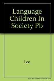 Language, Children, and Society: An Introduction to Linguistic and Language Development