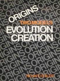 Origins: Two models : evolution, creation