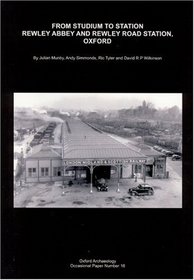 From Studium to Station: Rewley Abbey and Rewley Road Station, Oxford (OA OCCASIONAL PAPER)