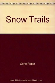 Snow Trails: Ski and Snow Routes in the Cascades