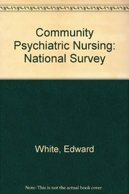 Community Psychiatric Nursing: National Survey