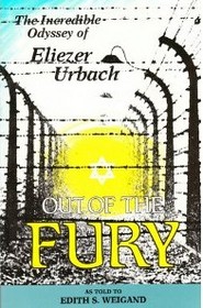 Out of the Fury: The Incredible Odyssey of Eliezer Urbach