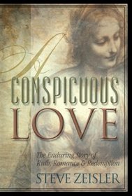 A Conspicuous Love: The Enduring Story of Ruth, Romance & Redemption
