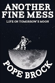 Another Fine Mess: Life on Tomorrow's Moon