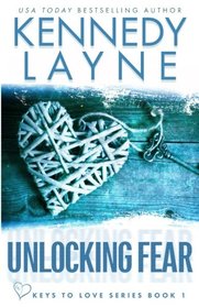 Unlocking Fear (Keys to Love Series, Book One) (Volume 1)