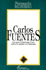 Carlos Fuentes: La mort d'Artemio Cruz, entre le mythe et l'histoire (Collection Tropismes. Serie 1, Une euvre, un auteur) (French Edition)