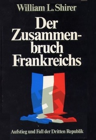 Der Zusammenbruch Frankreichs. Aufstieg & Fall der Dritten Republik (The Collapse of the Third Republic) (German Edition)