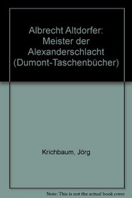 Albrecht Altdorfer: Meister d. Alexanderschlacht (DuMont-Kunst-Taschenbucher ; 68) (German Edition)