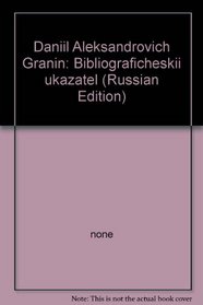 Daniil Aleksandrovich Granin: Bibliograficheskii ukazatel (Russian Edition)
