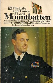 The life and times of Lord Mountbatten: An illustrated biography based on the television history;