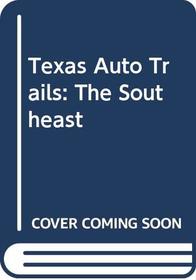 Texas Auto Trails: The Southeast