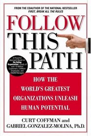 Follow this Path: How the World's Greatest Organizations Drive Growth by Unleashing Human Potential