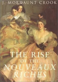 The Rise of the Nouveaux Riches: Style and Status in Victorian and Edwardian Architecture
