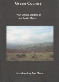 Green Country: Vian Smith's Dartmoor and South Devon