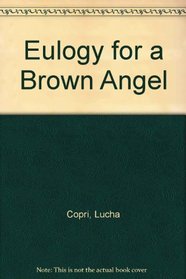 Eulogy for a Brown Angel: A Mystery Novel