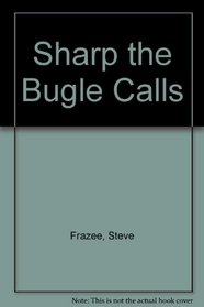 Sharp the Bugle Calls