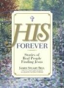 His Forever: Stories of Real People Finding Jesus