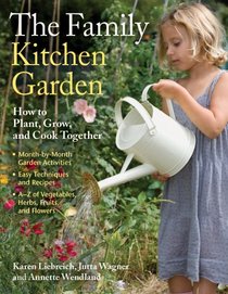 The Family Kitchen Garden: How to Plant, Grow, and Cook Together