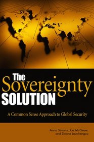 The Sovereignty Solution: A Common Sense Approach to Global Security