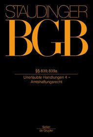 J. von Staudingers Kommentar zum Bürgerlichen Gesetzbuch mit Einführungsgesetz und Nebengesetzen: Buch 2: Recht der Schuldverhaltnisse: Sections 839, 839a (German Edition)