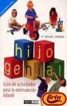 Hijo Genial/Genious Child: Guia de Actividades para la estimulacion infantil/Activity guide for stimulating children