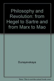 Philosophy and Revolution: From Hegel to Sartre, and from Marx to Mao