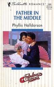 Father in the Middle (Fabulous Fathers) (Silhouette Romance, No 1060)