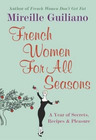 French Women For All Seasons: More Secrets, More Pleasures