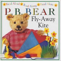 P.B. Bear: Fly-away Kite (Read Aloud, Read Along, Read Alone)