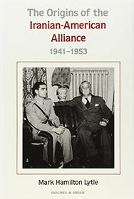 The Origins of the Iranian-American Alliance, 1941-1953