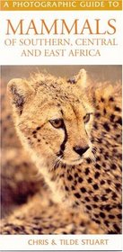 Photographic Guide to Mammals of Southern, Central and East Africa