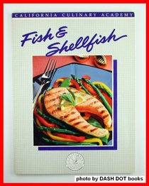 Fish & Shellfish (California Culinary Academy, No 05773)