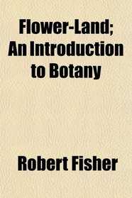 Flower-Land; An Introduction to Botany