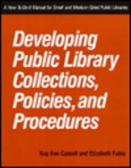 Developing Public Library Collections, Policies and Procedures: A How-To-Do-It Manual for Small and Medium-Sized Public Libraries (How to Do It Manuals for Librarians)