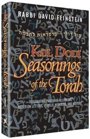 Kol Dodi: Seasonings of the Torah: Fascinating Parashah Allusions Based on Letters, Vowels, Numbers, and History