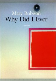 Why Did I Ever: A Novel
