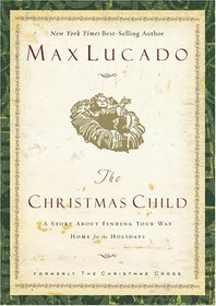 The Christmas Child: A Story about Finding Your Way Home for the Holidays (Lucado, Max)