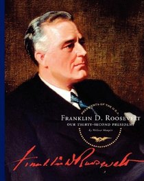 Franklin D. Roosevelt: Our Thirty-Second President (Presidents of the U.S.a.)