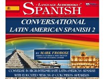 Conversational Latin-American Spanish 2 - 4 Hours of Intensive Conversation Training (English and Spanish Edition)