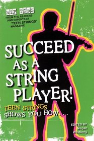 Succeed as a String Player: Teen Strings Shows You How (Softcover)
