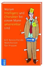 Warum Intelligenz und Charakter bei einem Mann unvereinbar sind