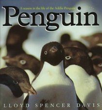 Penguin: A Season in the Life of the Adlie Penguin