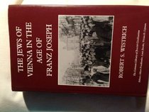 The Jews of Vienna in Age of Franz Joseph (Littman Library of Jewish Civilization)