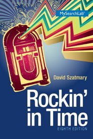Rockin' in Time Plus MySearchLab with Pearson eText -- Access Card Package (8th Edition)