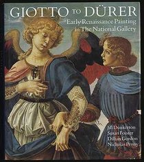 Giotto to Durer : Early Renaissance Painting in the National Gallery (National Gallery London Publications)