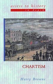 Chartism (Access to History - In Depth S.)