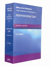 Bailey, Jones and Mowbray: Cases, Materials and Commentary on Administrative Law
