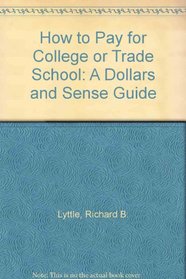 How to Pay for College or Trade School: A Dollars and Sense Guide