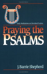 Praying the Psalms: Daily Meditations on Cherished Psalms