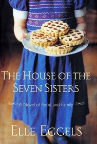 The House of the Seven Sisters : A Novel of Food and Family
